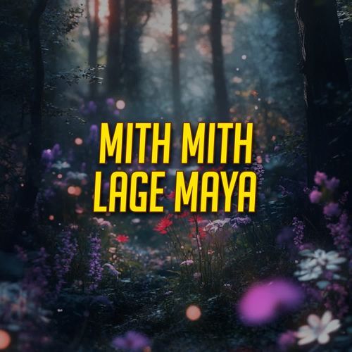 Mith Mith Lage Maya