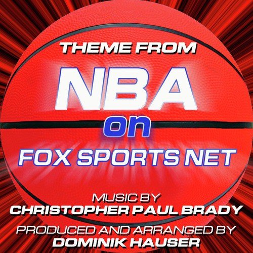 NBA On Fox - Theme from the Fox Sports News Series (Christopher Paul Brady)