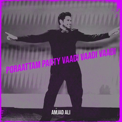 Poraattam Party Vaadi Vaadi Vaadi