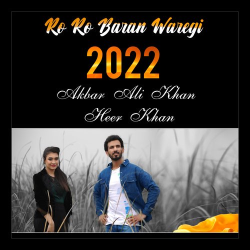 Ro Ro Baran Waregi  - Akbar Ali Khan ft Heer Khan 2022