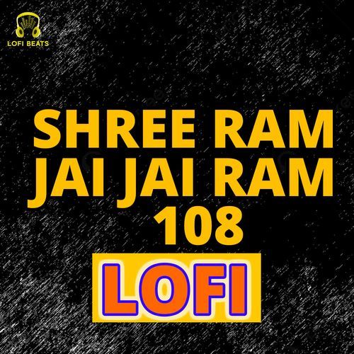 Shree Ram Jai Jai Ram 108 LOFI