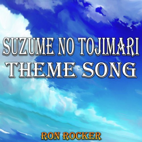 Suzume No Tojimari - Theme Song