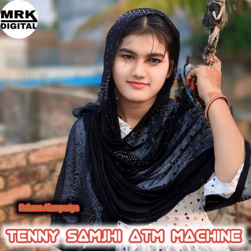 Tenny Samjhi Atm Machine