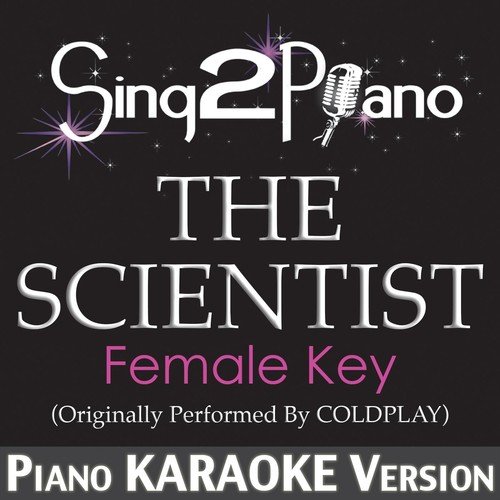 The Scientist (Female Key) [Originally Performed By Coldplay] [Piano Karaoke Version]