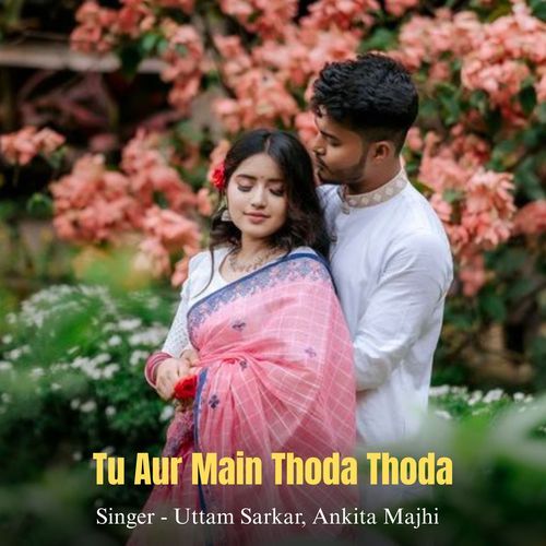 Tu Aur Main Thoda Thoda