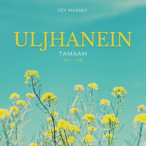 Uljhanein Tamaam