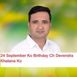 24 September Ko Birthday Ch Devendra Khatana Ko-ElszYT9JaB4