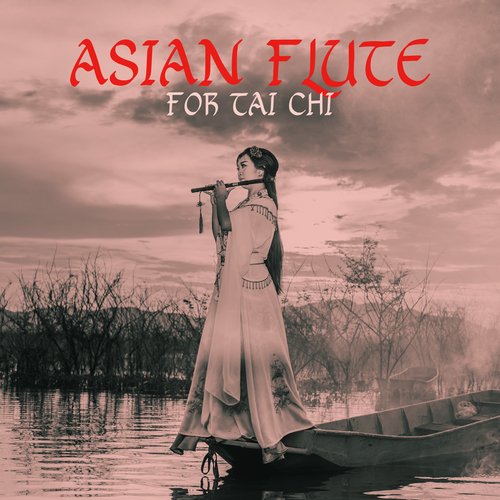 Asian Flute for Tai Chi: Moving Meditation to Focus, Become Aware, Calm Your Mind &amp; Body_poster_image