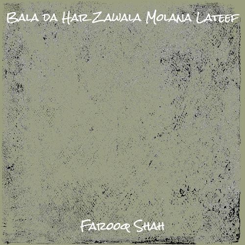 Bala da Har Zawala Molana Lateef