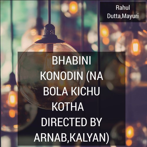 Bhabini Konodin (Na Bola Kichu Kotha Directed by Arnab, Kalyan)