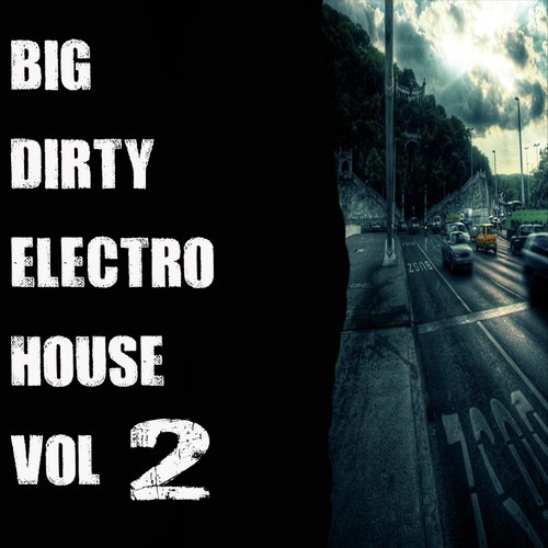 Big Dirty Electro House, Vol. 2