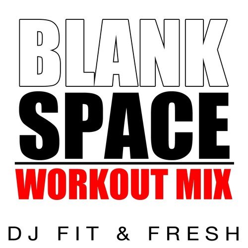 Blank Space (Workout Mix)