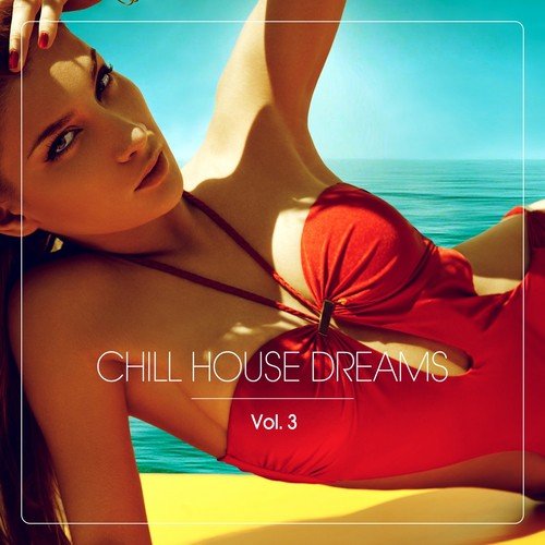 Chill House Dreams, Vol. 3