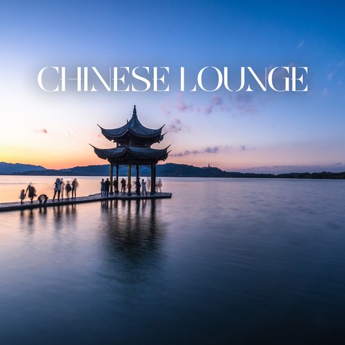 Chinese Lounge – Oriental Chinese Music, Relaxation With Nature_poster_image