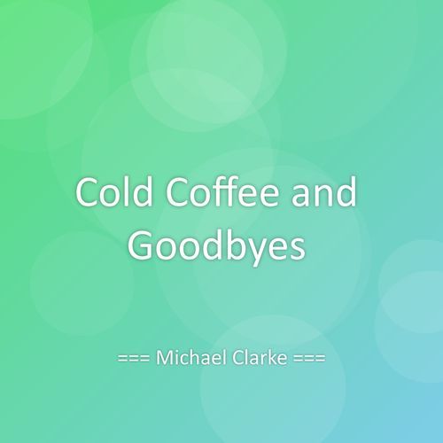 Cold Coffee and Goodbyes