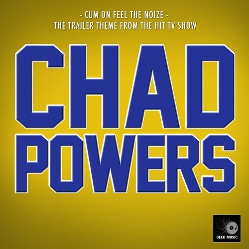 Cum on Feel The Noize (From "Chad Powers Trailer") cover art