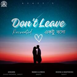 Dont Leave (Ektu Boso)-PSNTQUdocws