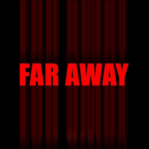 FAR AWAY