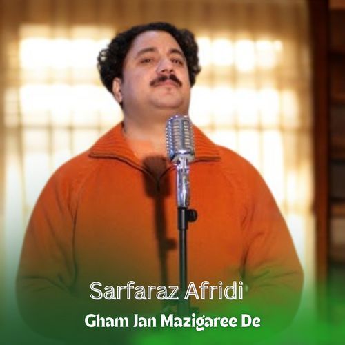 Gham Jan Mazigaree De
