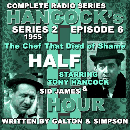 Hancock's Half Hour Radio. Series 2, Episode 6: The Chef That Died of Shame