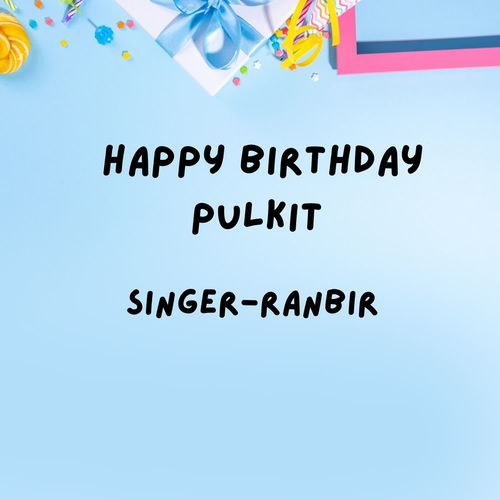 Happy Birthday Pulkit
