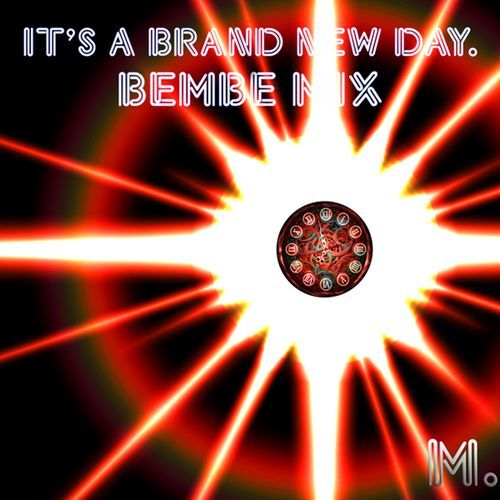 ITS A BRAND NEW DAY - BEMBE MIX