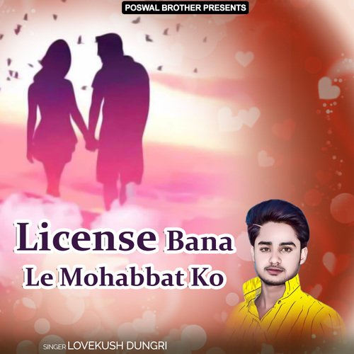 License Bana Le Mohabbat Ko