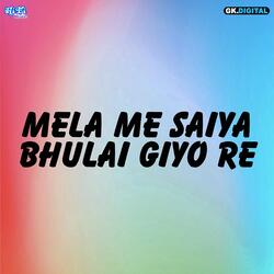 Mela Me Saiya Bhulai Giyo Re-OwUYfQJYZnA