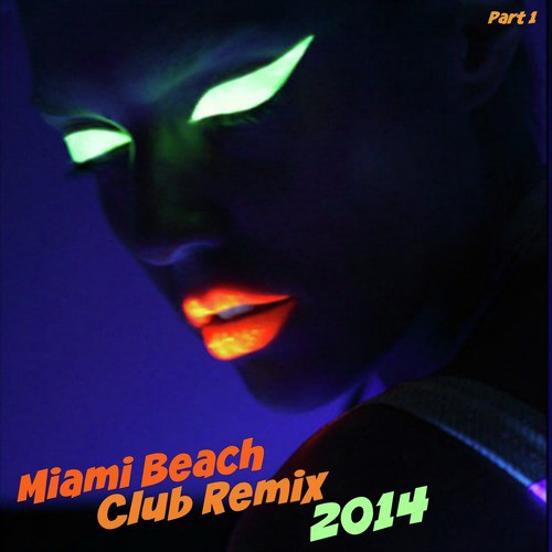 Miami Beach Club Remix 2014, Part 1