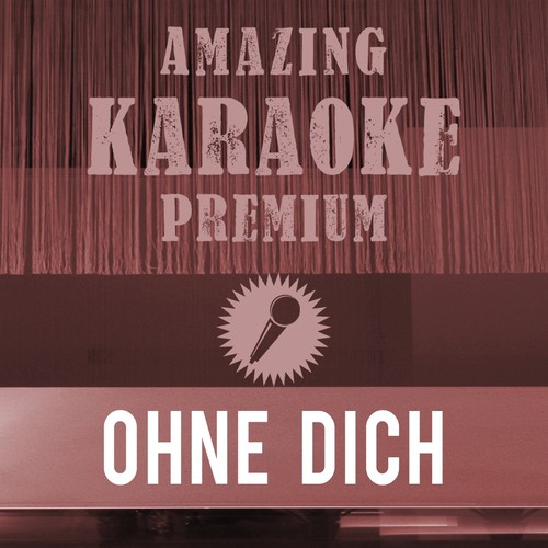 Ohne Dich (Premium Karaoke Version) (Originally Performed By Münchener Freiheit)