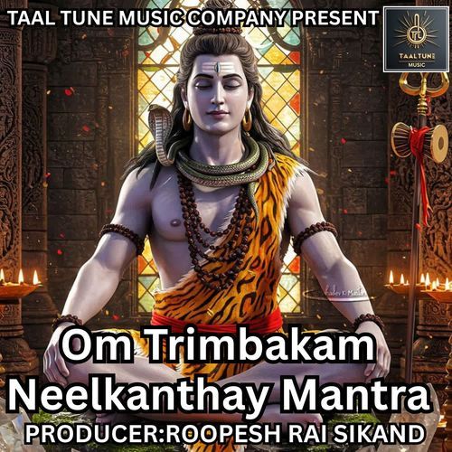 Om Trimbakam Neelkanthay Mantra