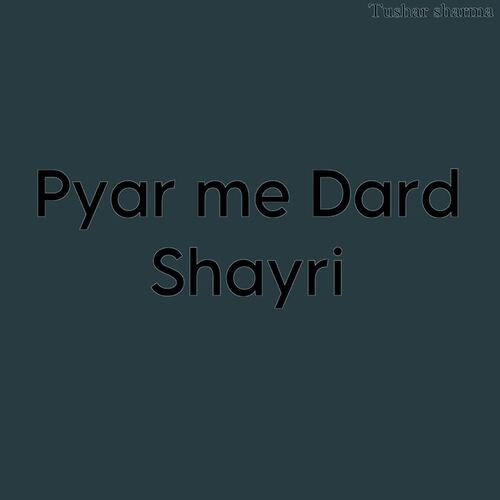 Pyar Me Dard shayri