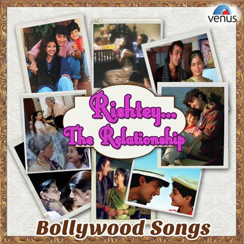 Rishtey The Relationship Bollywood Songs