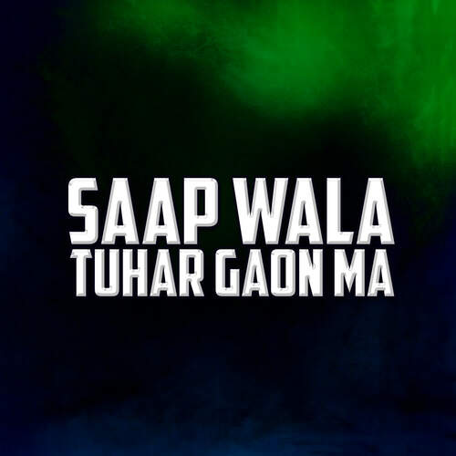 Saap Wala Tuhar Gaon Ma