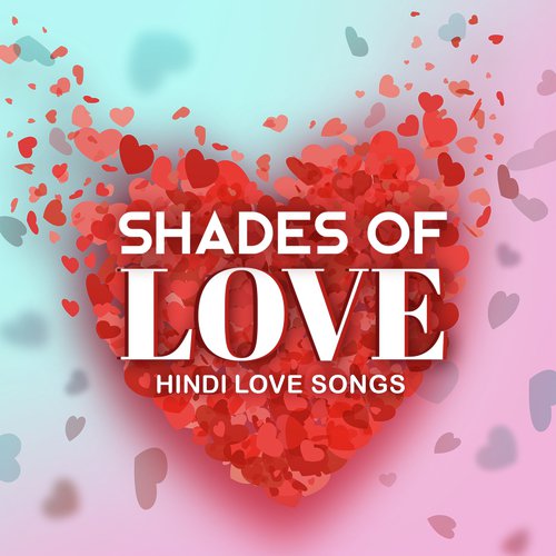 Shades of Love – Hindi Love Songs