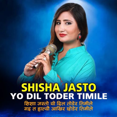Shisha Jasto Yo Dil Toder Timile cover art