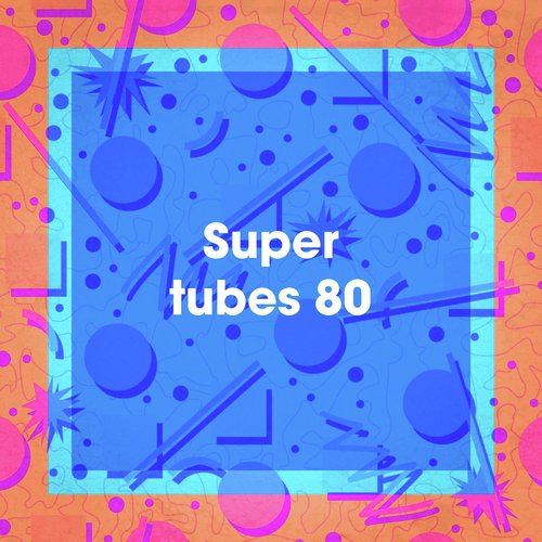 Super tubes 80