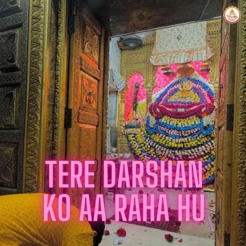 Tere Darshan Ko Aa Raha Hu