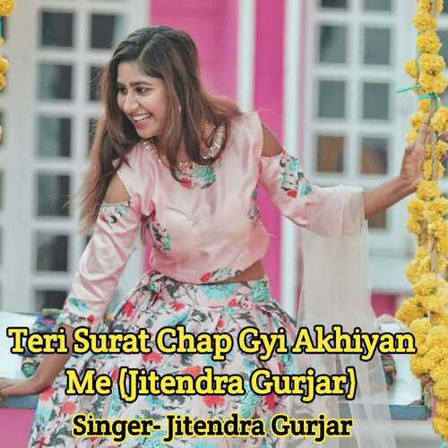 Teri Surat Chap Gyi Akhiyan Me (Jitendra Gurjar)