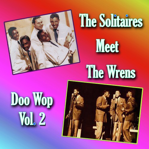 The Solitaires Meet the Wrens Doo Wop, Vol. 2