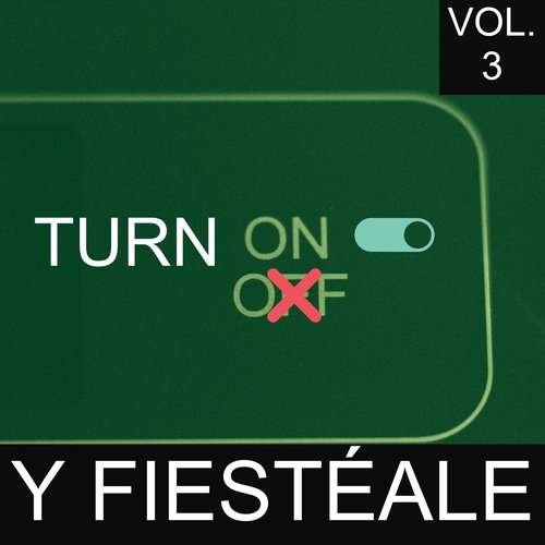 Turn On Y Fiestéale Vol. 3