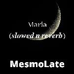 maria (slowed n reverb)