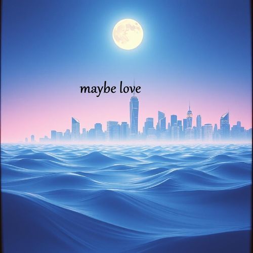 maybe love