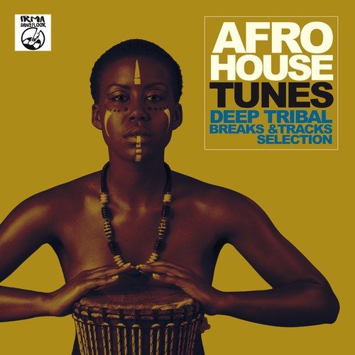 Afro House Tunes! (Deep Tribal Breaks & Tracks Selection)