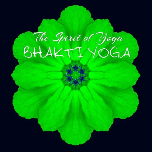 Bhakti Yoga - The Spirit of Yoga in This Relaxing Sounds for Devotion, Invocation, Loving Kindness Meditation Healing Music
