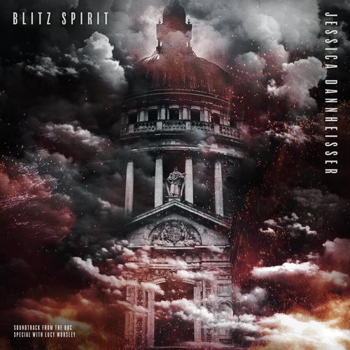 Blitz Spirit (Soundtrack From The BBC Special With Lucy Worsley.