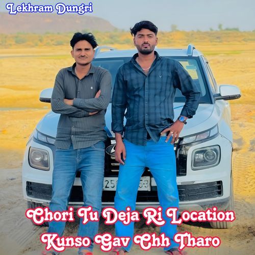 Chori Tu Deja Ri Location Kunso Gav Chh Tharo