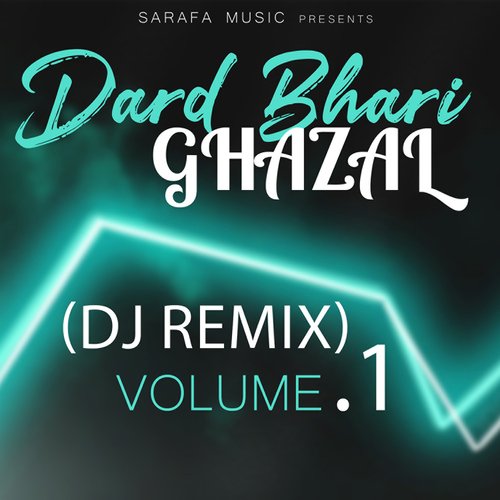 Dard Bhari Ghazal, Vol. 1 (DJ Remix)