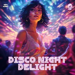 Disco Night Delight-IFk6QyRSdUI