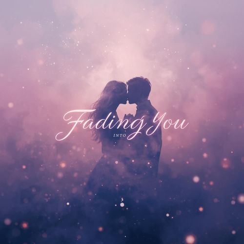Fading into You